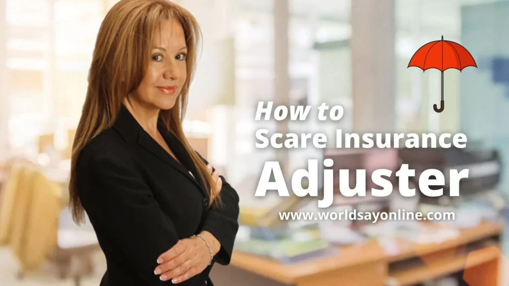 how-to-scare-insurance-adjuster-insurance-claims